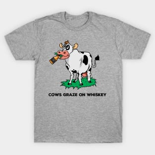 COWS Graze on Whiskey T-Shirt